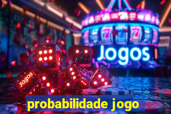 probabilidade jogo